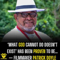 ‘What God cannot do doesn’t exist’ slogan proven to be silly – Actor Patrick Doyle image