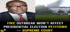 Fire outbreak won’t affect presidential election petition — Supreme Court